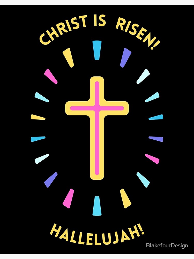 Christ Is Risen Hallelujah Art Print For Sale By Blakefourdesign