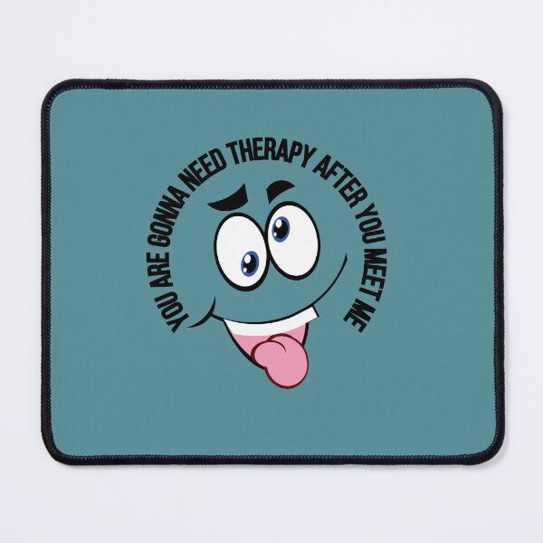 Item preview, You Are Gonna Need Therapy After You Meet Me I am Warning You / Funny You Are Gonna Need Therapy After You Meet Me /  designed and sold by Reddiamond3 ⭐⭐⭐⭐⭐.
