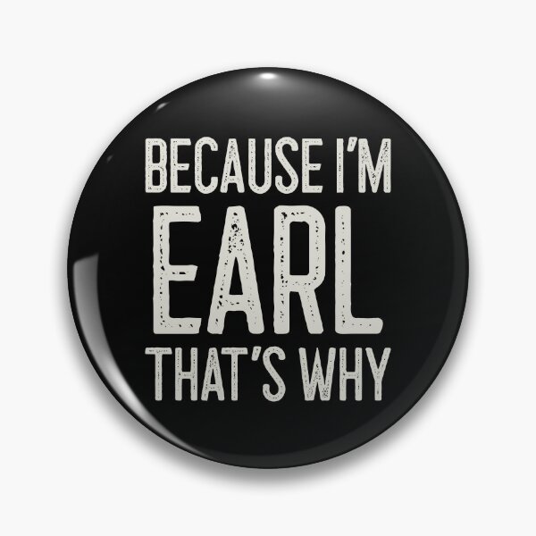 Item preview, Because I’m Earl That’s Why Funny Personalized Name designed and sold by MariosNydras.