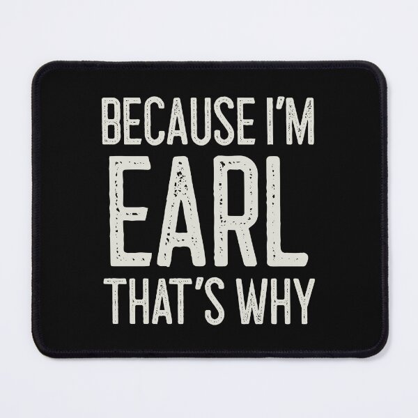Item preview, Because I’m Earl That’s Why Funny Personalized Name designed and sold by MariosNydras.