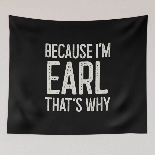 Item preview, Because I’m Earl That’s Why Funny Personalized Name designed and sold by MariosNydras.