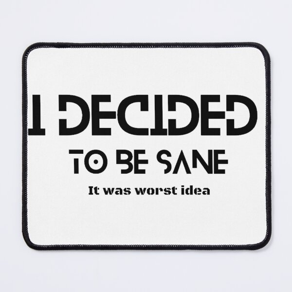 Item preview, I decided to be sane it was worst idea designed and sold by tatouma-shopp.