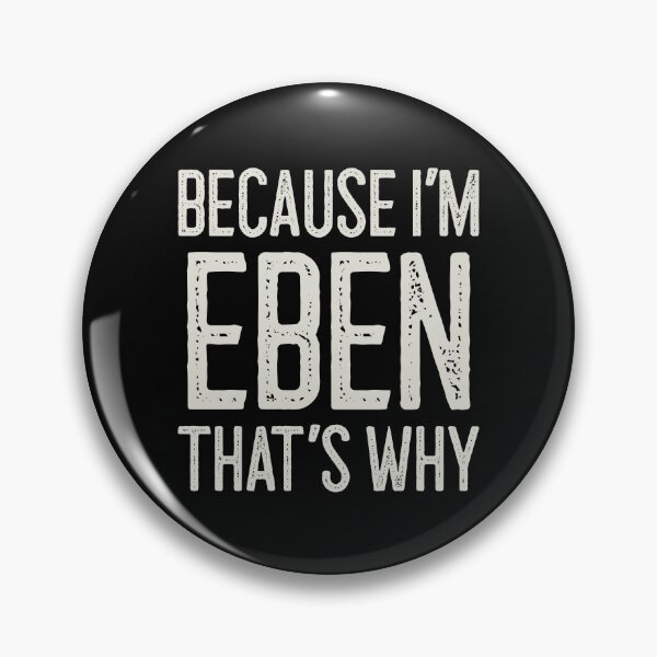 Item preview, Because I’m Eben That’s Why Funny Personalized Name designed and sold by MariosNydras.