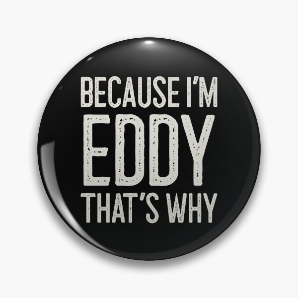 Item preview, Because I’m Eddy That’s Why Funny Personalized Name designed and sold by MariosNydras.
