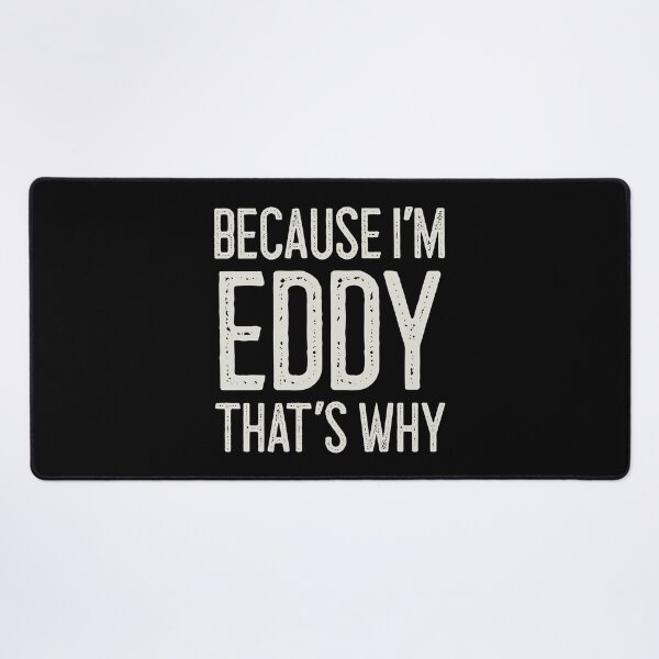 Item preview, Because I’m Eddy That’s Why Funny Personalized Name designed and sold by MariosNydras.