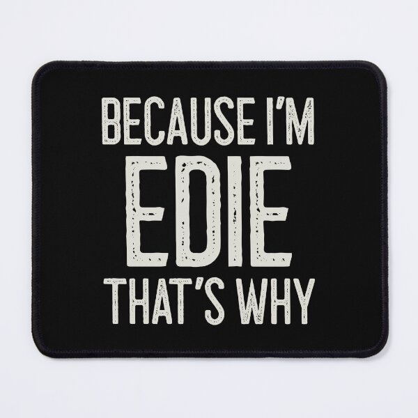 Item preview, Because I’m Edie That’s Why Funny Personalized Name designed and sold by MariosNydras.