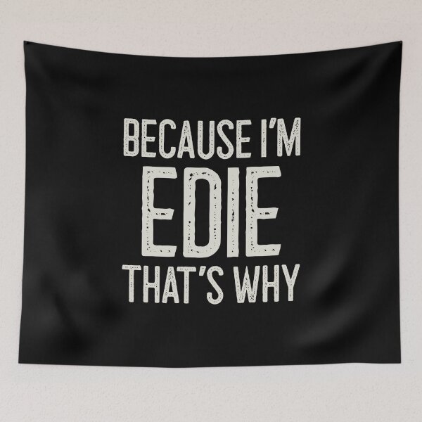 Item preview, Because I’m Edie That’s Why Funny Personalized Name designed and sold by MariosNydras.