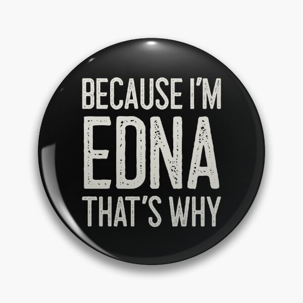 Item preview, Because I’m Edna That’s Why Funny Personalized Name designed and sold by MariosNydras.