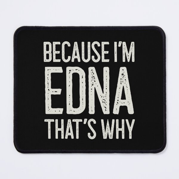 Item preview, Because I’m Edna That’s Why Funny Personalized Name designed and sold by MariosNydras.