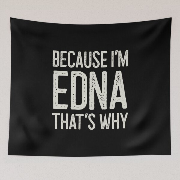 Item preview, Because I’m Edna That’s Why Funny Personalized Name designed and sold by MariosNydras.