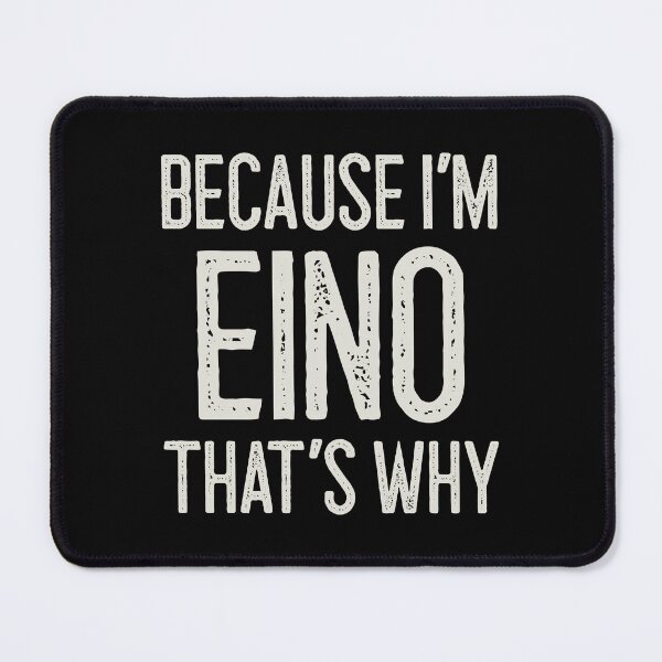 Item preview, Because I’m Eino That’s Why Funny Personalized Name designed and sold by MariosNydras.