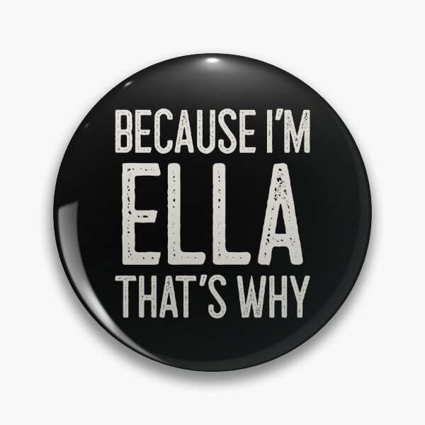 Item preview, Because I’m Ella That’s Why Funny Personalized Name designed and sold by MariosNydras.