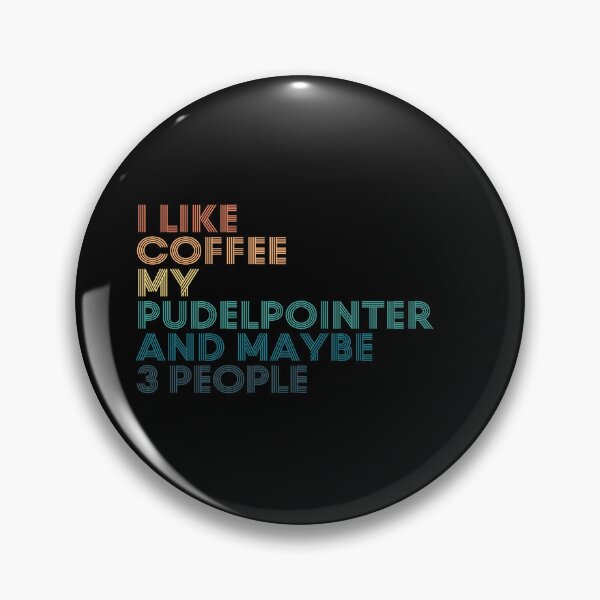 Item preview, I Like Coffee My Pudelpointer And Maybe 3 People designed and sold by kindxinn.