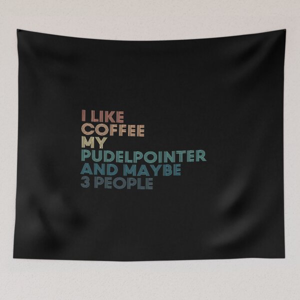 Item preview, I Like Coffee My Pudelpointer And Maybe 3 People designed and sold by kindxinn.