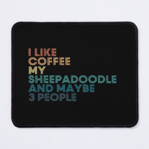 Item preview, I Like Coffee My Sheepadoodle And Maybe 3 People designed and sold by kindxinn.