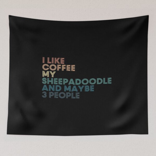 Item preview, I Like Coffee My Sheepadoodle And Maybe 3 People designed and sold by kindxinn.