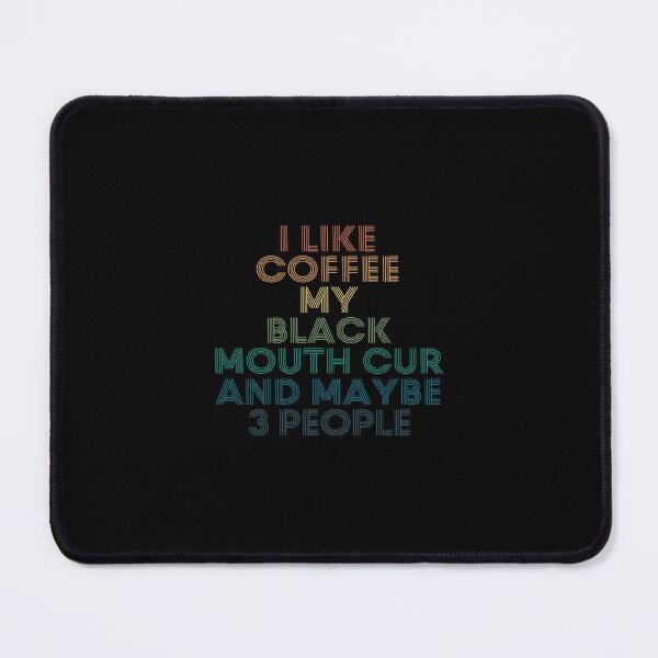 Item preview, I Like Coffee My Black Mouth Cur And Maybe 3 People designed and sold by kindxinn.