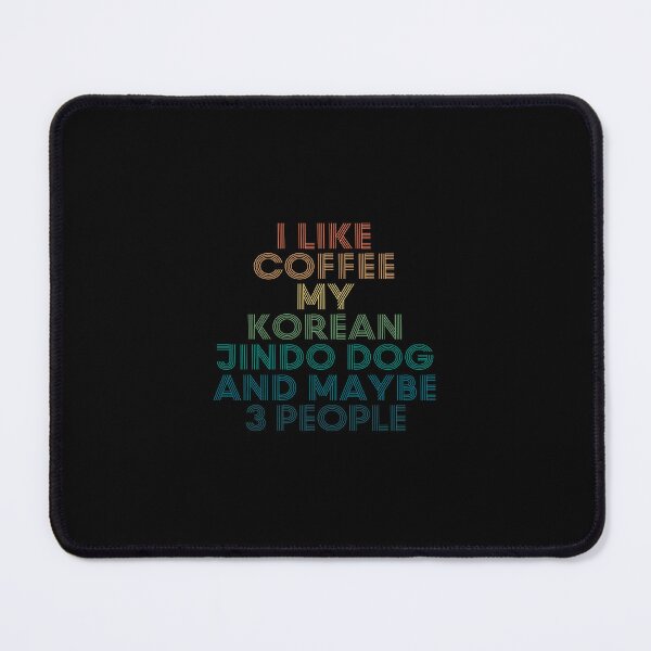 Item preview, I Like Coffee My Korean Jindo Dog And Maybe 3 People designed and sold by kindxinn.