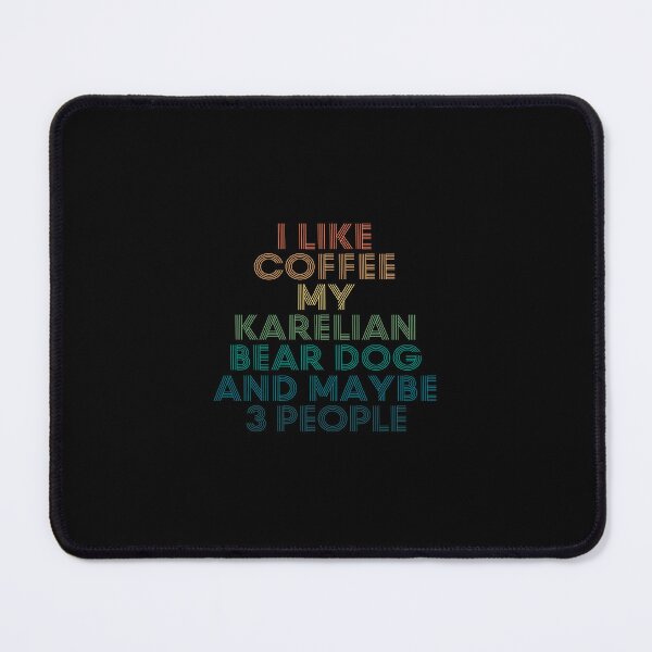 Item preview, I Like Coffee My Karelian Bear Dog And Maybe 3 People designed and sold by kindxinn.