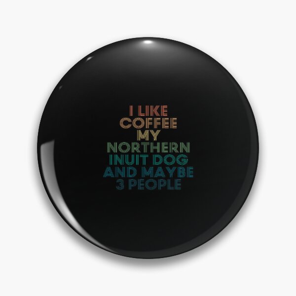 Item preview, I Like Coffee My Northern Inuit Dog And Maybe 3 People designed and sold by kindxinn.