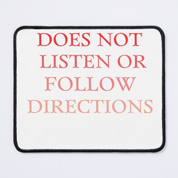 Item preview, Does not listen or follow directions. A funny quote and meme for rule breakers everywhere and rebels. designed and sold by Doggymadness.