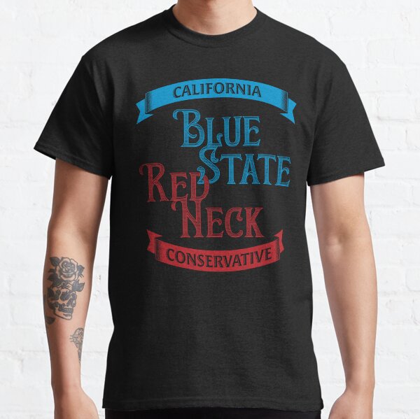 Blue State Redneck: California Conservative Classic T-Shirt
