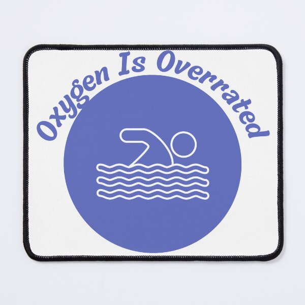 Item preview,  Oxygen Is Overrated- Funny Swimming Pun Gift  designed and sold by badretop.