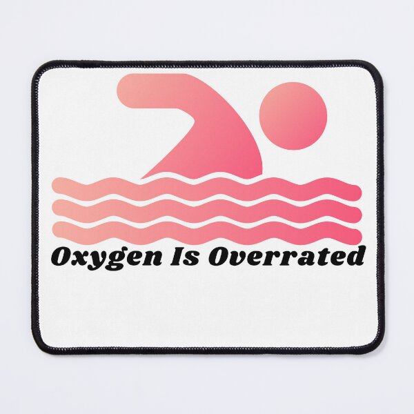 Item preview,   Oxygen Is Overrated- Funny Swimming Pun Gift  designed and sold by badretop.
