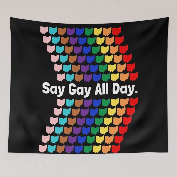 Item preview, Say Gay All Day | Ohio | House Bill 616 | HB616 | LGBTQ+ | Stop Hate | Stop H8 | Ally | White Lettering and Taller Design Version designed and sold by CtrlZDigitalD.