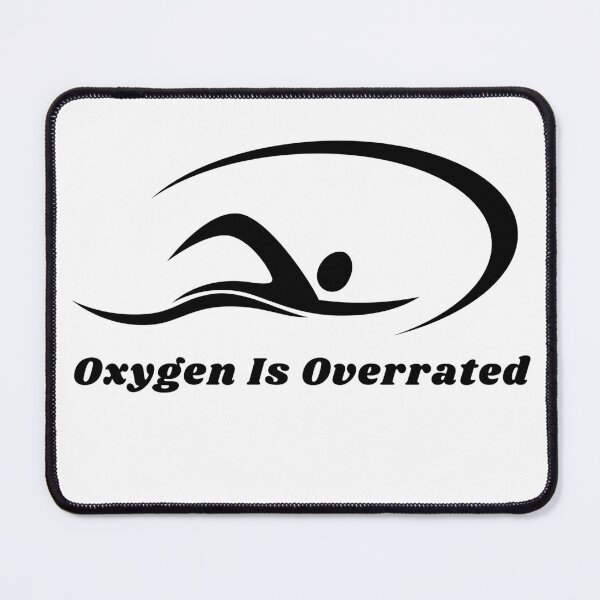 Item preview, Oxygen Is Overrated- Funny Swimming Pun Gift designed and sold by badretop.
