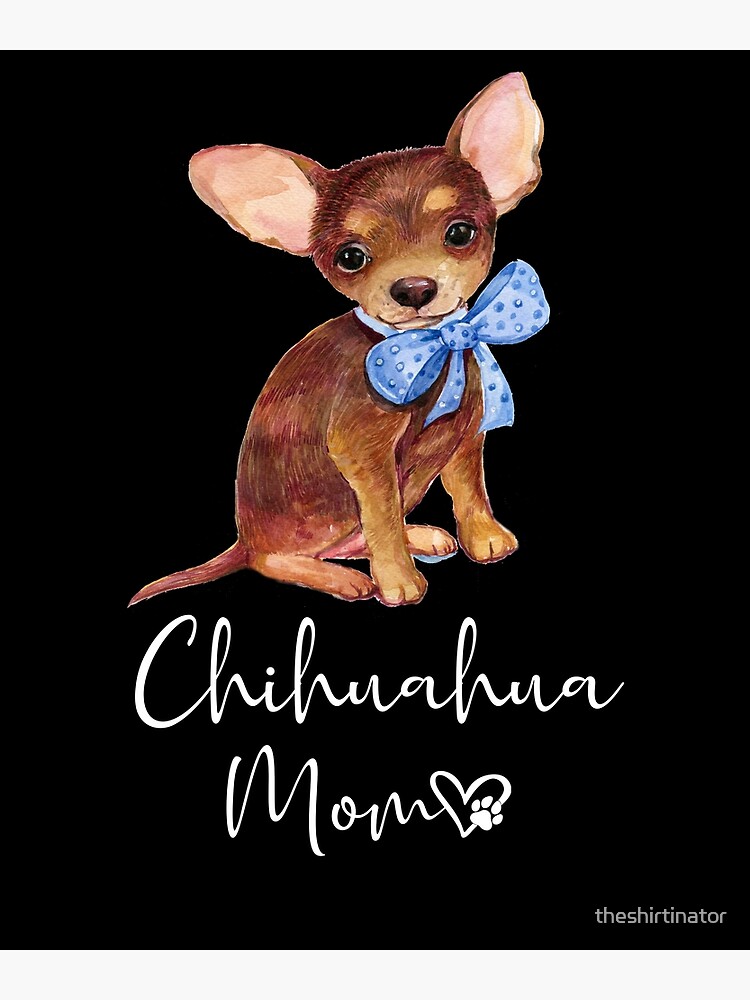 CHIHUAHUA Mom Dog Mother Mother's Day Gift Poster for Sale by  theshirtinator