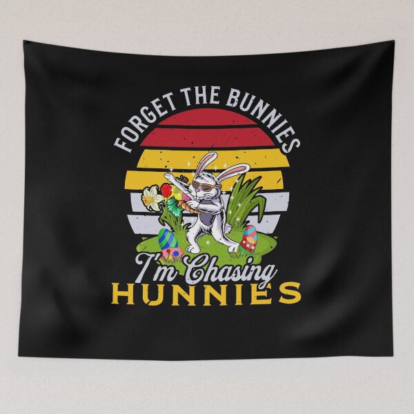 Item preview, Forget the Bunnies I'm Chasing Hunnies designed and sold by Ryan89-Design.