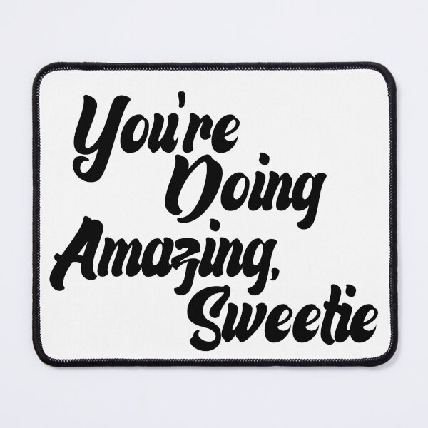 Item preview, You're Doing Amazing, Sweetie designed and sold by AMERZAGUE DESIGN.
