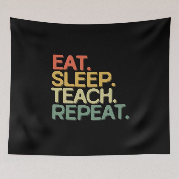 Item preview, Eat Sleep Teach Repeat - Funny Retro Vintage Colors Typography Satire designed and sold by FunnyHomeQuotes.
