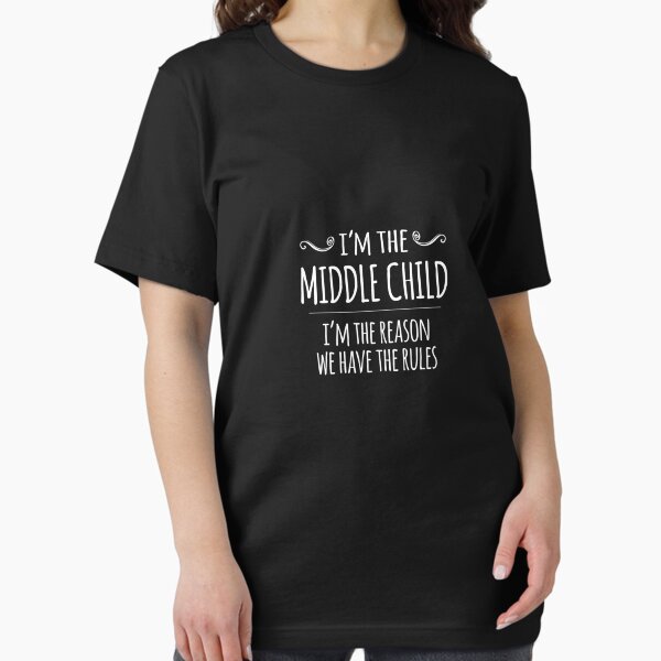 Item preview, I&x27;m the Middle Child, I&x27;m the Reason We Have the Rules Classic T-Shirt designed and sold by LeslyHoffmey.