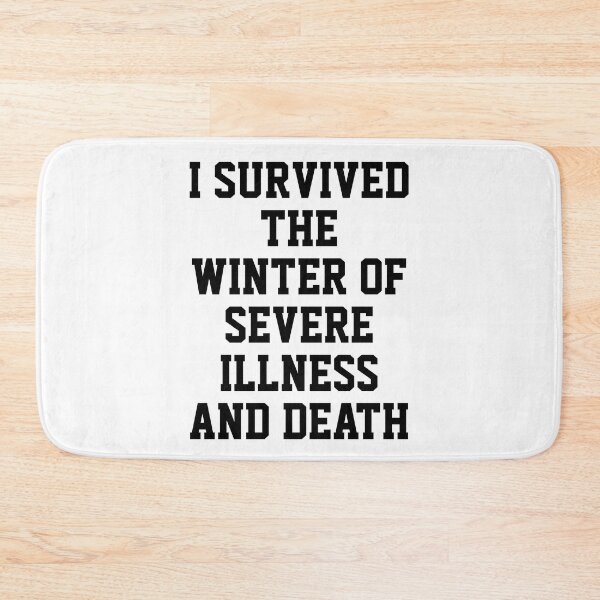 Item preview, I SURVIVED THE WINTER OF SEVERE ILLNESS AND DEATH designed and sold by Indra Agrawal.