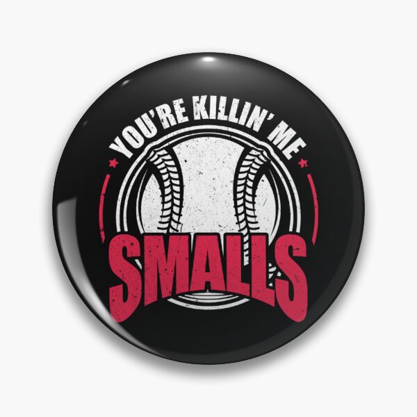 Item preview, You Re Killing Me Smalls designed and sold by BrennanX2.