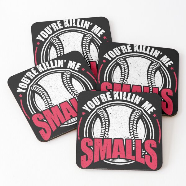Item preview, You Re Killing Me Smalls designed and sold by BrennanX2.