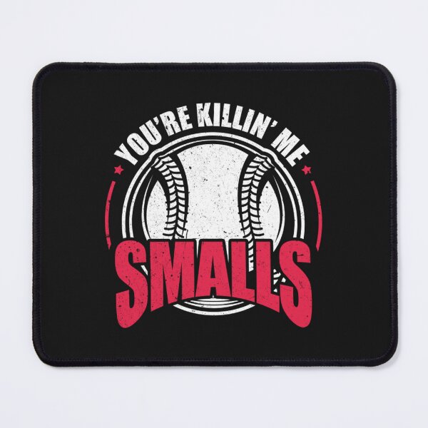Item preview, You Re Killing Me Smalls designed and sold by BrennanX2.