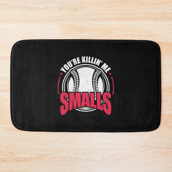 Item preview, You Re Killing Me Smalls designed and sold by BrennanX2.