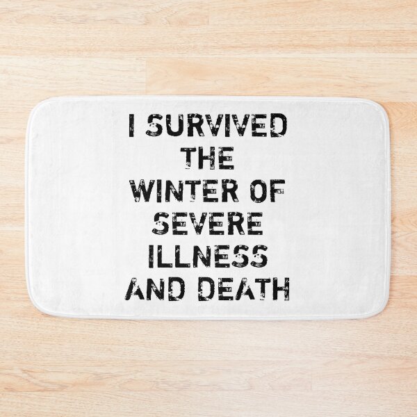 Item preview, I SURVIVED THE WINTER OF SEVERE ILLNESS AND DEATH designed and sold by Indra Agrawal.