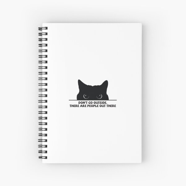Don't Go Outside There Are People Out There Spiral Notebook
