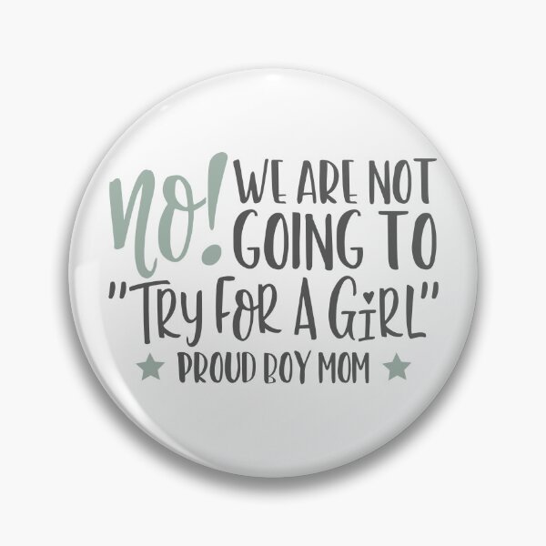 Item preview, proud boy mom quote, try for a girl, mom of boys designed and sold by TheWildePeach.