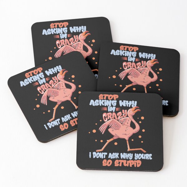 Item preview, Stop Asking Why Im Crazy I Dont Ask Why Youre So Stupid designed and sold by Heddar Badreddine.