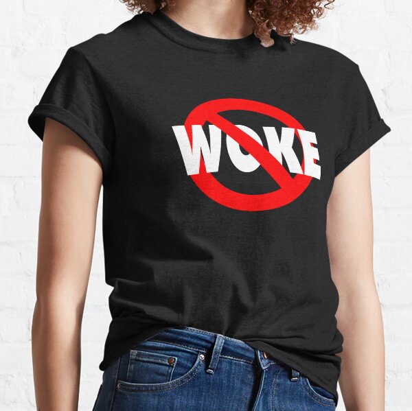 Anti Woke Classic T-Shirt
