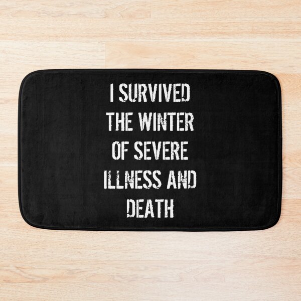 Item preview, I SURVIVED THE WINTER OF SEVERE ILLNESS AND DEATH designed and sold by Indra Agrawal.