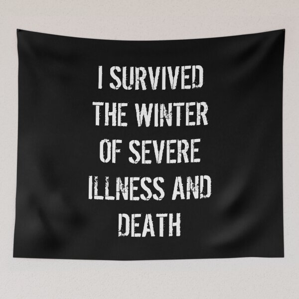 Item preview, I SURVIVED THE WINTER OF SEVERE ILLNESS AND DEATH designed and sold by Indra Agrawal.