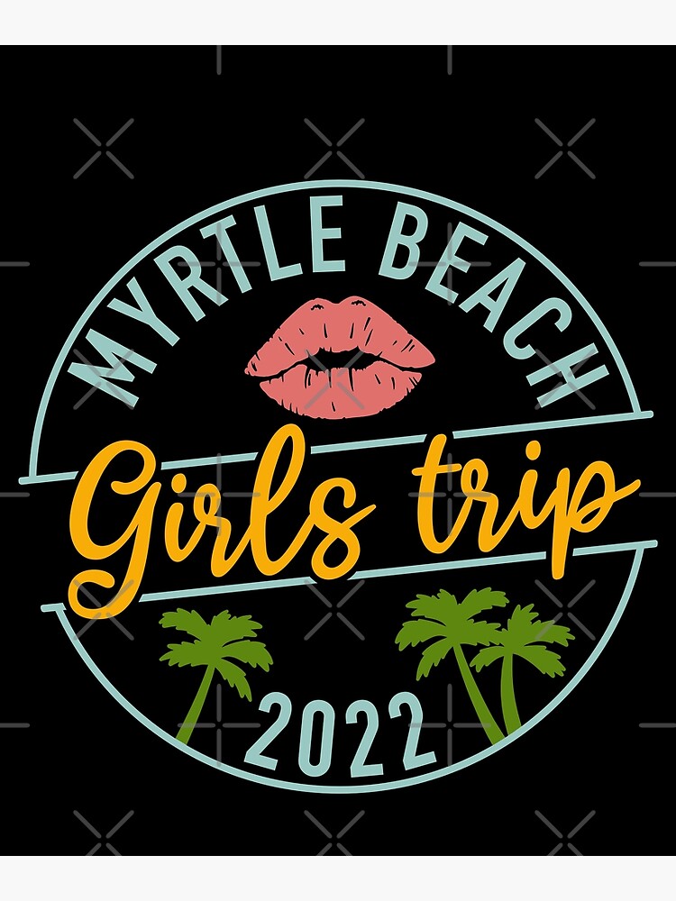 myrtle-beach-girls-trip-for-girls-squad-weekend-trip-2022-poster-by