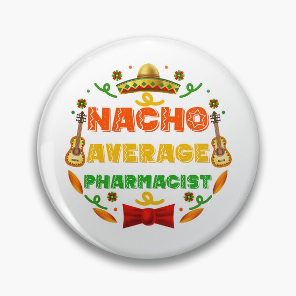 Item preview, Funny Pharmacist Quote: Nacho Average Pharmacist designed and sold by AMINE  ★★★★★.