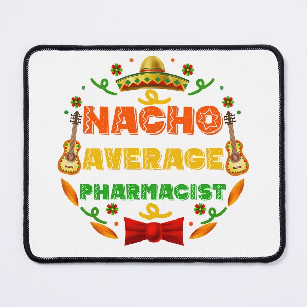 Item preview, Funny Pharmacist Quote: Nacho Average Pharmacist designed and sold by AMINE  ★★★★★.